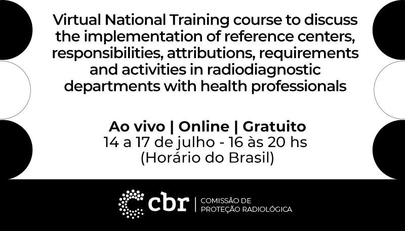 Imagem para o evento: Virtual National Training - Course to discuss the implementation of reference centers, responsibilities, attribuitions, requirements and activities in radiodiagnostic departments with health professionals
