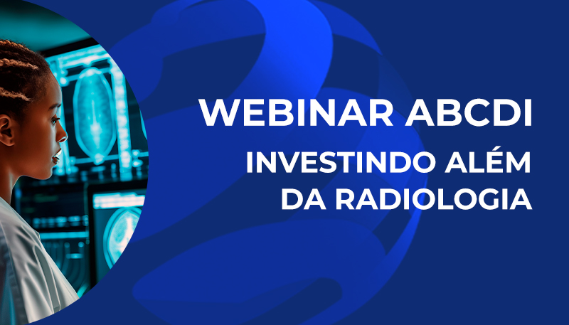 Imagem para o evento: Webinar ABCDI - Investindo além da Radiologia
